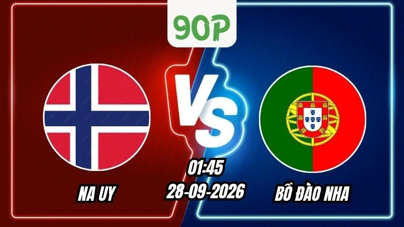 Nhận định Na Uy vs Bồ Đào Nha 01h45 ngày 28/09/2026