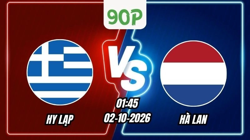 Soi Kèo Hy Lạp vs Hà Lan 01h45 - 02/10/2026