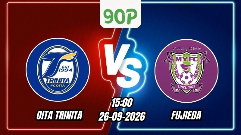 Soi Kèo Oita Trinita vs Fujieda 15h00 – 26/09/2026